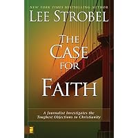 The Case for Faith: A Journalist Investigates the Toughest Objections to Christianity