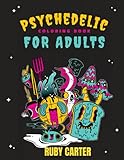 Psychedelic Coloring Book For Adults: Stoner Trippy