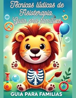 Livro Técnicas Lúdicas de Fisioterapia Respiratória : Guia para Famílias