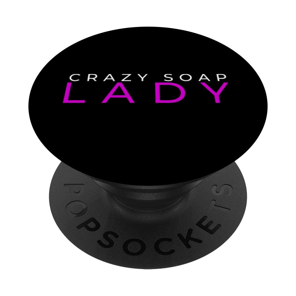 Crazy Soap Lady - Soap Making Funny PopSockets Swappable PopGrip