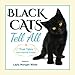 Black Cats Tell All: True Tales And Inspiring Images by 