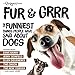 Fur & Grrr: The Funniest Things People Have Said About DOGS by 