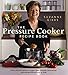 The Pressure Cooker Recipe Book: More Than 80 Different Recipes Using This Safe, Time-Saving and Energy-Efficient Way to Cook by 