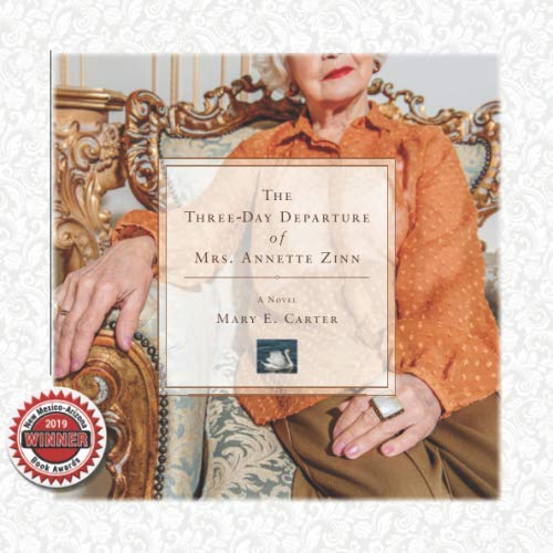 The Three-Day Departure of Mrs. Annette Zinn: A Novel by Mary E. Carter