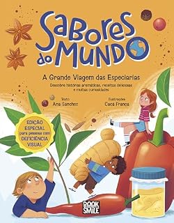 Livro Sabores do Mundo: A Grande Viagem das Especiarias (edição especial para pessoas com deficiência visual): Descobre histórias aromáticas, receitas deliciosas e muitas curiosidades