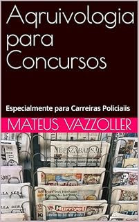 Livro Arquivologia para Concursos: Especialmente para Carreiras Policiaiis