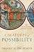 Creatures of Possibility: The Theological Basis of Human Freedom by Ingolf U. Dalferth, Jo Bennett