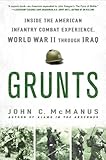 Book cover for Grunts: Inside the American Infantry Combat Experience, World War II Through Iraq