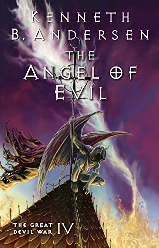 The Angel of Evil: The Great Devil War IV by [Andersen, Kenneth B., Andersen, Kenneth Bøgh]