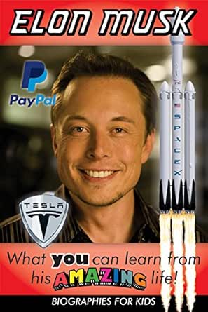 Amazon Com Elon Musk What You Can Learn From His Amazing Life
