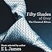 Fifty Shades Of Grey: The Classical Album