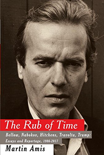 Download The Rub of Time: Bellow, Nabokov, Hitchens, Travolta, Trump: Essays and Reportage, 1994-2017 Download The Rub of Time: Bellow, Nabokov, Hitchens, Travolta, Trump: Essays and Reportage, 1994-2017