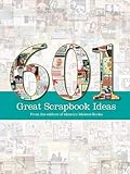 601 Great Scrapbook Ideas by Memory Makers