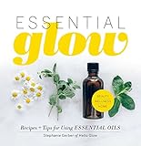 Essential Glow: Recipes & Tips for Using Essential