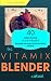 Vitamix Blender: 40 Delicious Plant Based, Whole Food, Superfood Recipes For Your Vitamix Standard, Vitamix TurboBlend VS, Vitamix 300, 750, 5200, 5300, ... (Vitamix Plant-Based Recipes Book 1)