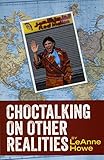 Choctalking on Other Realities by LeAnne Howe
