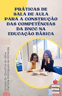 Livro Práticas de Sala de Aula Para a Construção das Competências da BNCC na Educação Básica