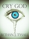 Cry God by Bethan J. Tysall