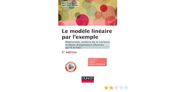 Le Modele Lineaire Par L Exemple 2e Ed Regression Analyse De La Variance Et Plans D Experience Regression Analyse De La Variance Et Plans D Experience Illustres Avec R Et Sas Sciences Sup