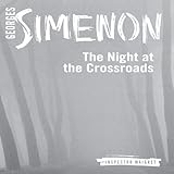 The Night at the Crossroads: Inspector Maigret; Book 6