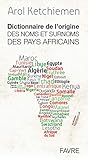Dictionnaire de l'origine des noms et surnoms des pays africains by 