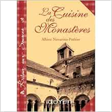 La Cuisine Des Monasteres Novarino Pothier Albine Breucq Marie Amazon Com Books La Cuisine Des Monasteres Novarino Pothier Albine Breucq Marie Amazon Com Books