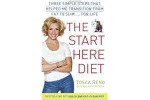 The Start Here Diet: Three Simple Steps That Helped Me Transition from Fat to Slim . . . for Life