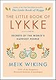 The Little Book of Lykke: Secrets of the World’s Happiest People (The Happiness Institute Series)