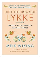 The Little Book of Lykke: Secrets of the World’s Happiest People (The Happiness Institute Series)