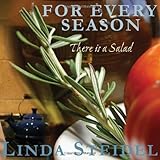 For Every Season: There Is a Salad by Linda Steidel, Mark Choate