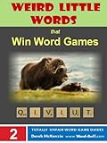 Weird Little Words #1: AA to ZLOTY (Word Buff's Totally Unfair Word Game Guides Book 2)