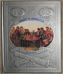 Pursuit To Appomattox The Last Battles Civil War Korn Jerry 9780809447886 Amazon Com Books Pursuit To Appomattox The Last Battles Civil War Korn Jerry 9780809447886 Amazon Com Books