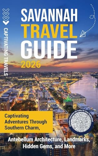 Savannah Travel Guide: Captivating Adventures through Southern Charm, Antebellu…