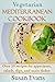 Vegetarian Mediterranean Cookbook: Over 50 recipes for appetizers, salads, dips, and main dishes by Susan Evans