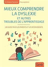 Mieux comprendre la dyslexie et autres troubles de l'apprentissage