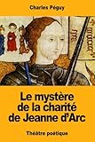 Le mystère de la charité de Jeanne d'Arc (French Edition) by