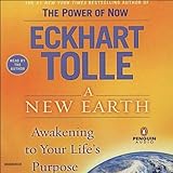 A New Earth: Awakening Your Life's Purpose by
