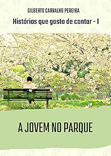 Livro A JOVEM NO PARQUE: Histórias que gosto de contar - I