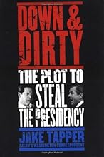 Down and Dirty : The Plot to Steal the Presidency