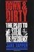 Down and Dirty : The Plot to Steal the Presidency - Book by Jake Tapper