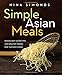 Simple Asian Meals: Irresistibly Satisfying and Healthy Dishes for the Busy Cook by Nina Simonds