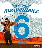 Le monde merveilleux de mes 6 ans : Pour les garçons ! by