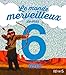 Le monde merveilleux de mes 6 ans : Pour les garçons ! by