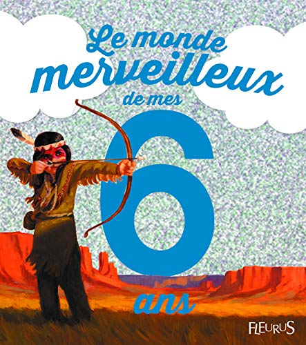 Le monde merveilleux de mes 6 ans : Pour les garçons ! by Emmanuelle Lepetit