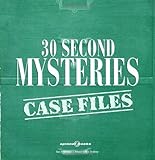 30 Second Mysteries: Case Files: Filled with wacky whodunits and merciless mind-benders, 30-Second Mysteries is the perfect quickie for the armchair gumshoe by Bob Moog