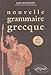 Nouvelle grammaire grecque troisième édition by 