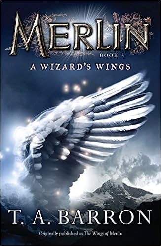 The Wizard's Wings: Book 5 (Merlin Saga), by T. A. Barron The Wizard's Wings: Book 5 (Merlin Saga), by T. A. Barron