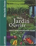 Mon jardin ouvrier : Créer et entretenir son jardin potager by 