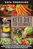 Keto Diet for Beginners: The Complete Ketogenic Diet Guide for Fast & Healthy Weight Loss: Ketogenic diet for Beginners: The Step by Step Guide for Beginners by Rafa Rodriguez