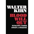 Blood Will Out: The True Story of a Murder, a Mystery, and a Masquerade